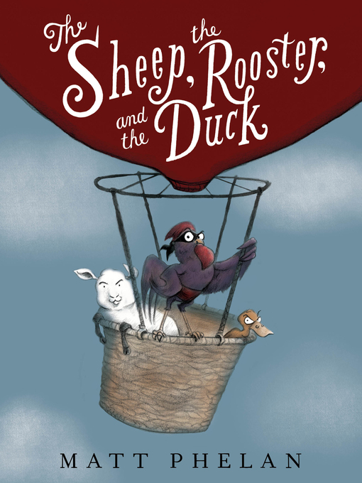 Title details for The Sheep, the Rooster, and the Duck by Matt Phelan - Available